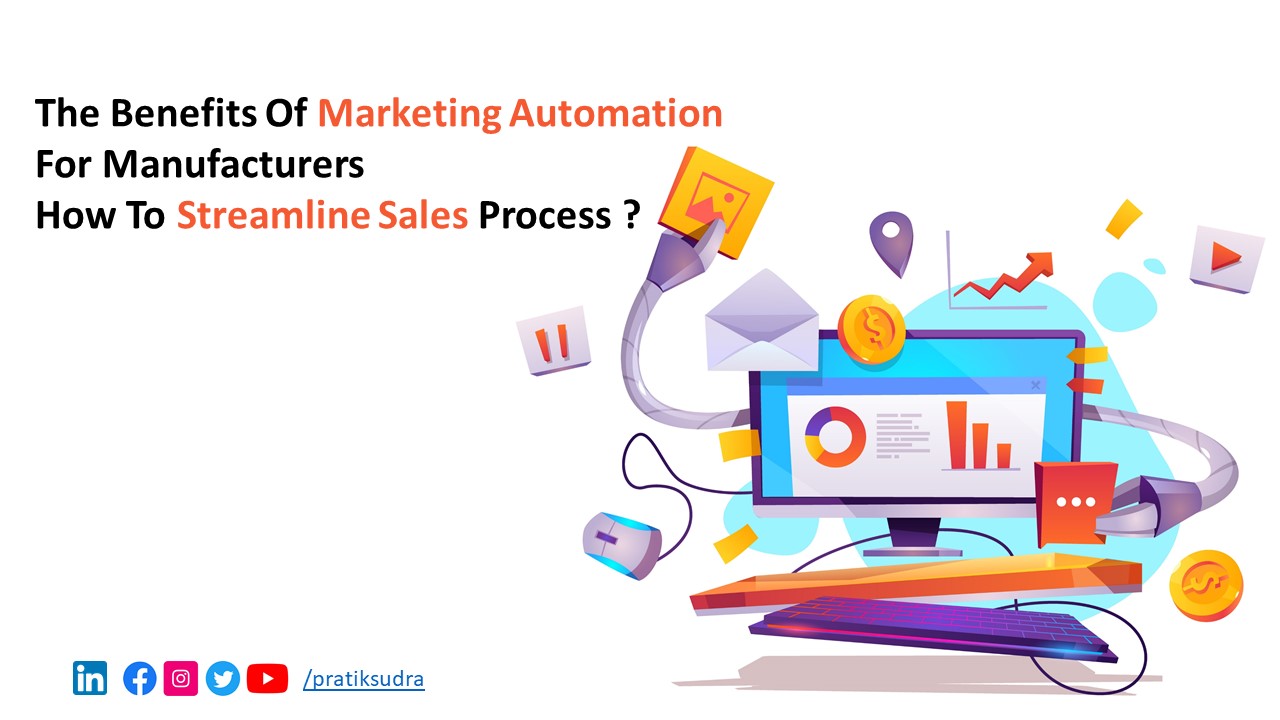 The Benefits of Marketing Automation for Manufacturers: How to Streamline Your Sales Process